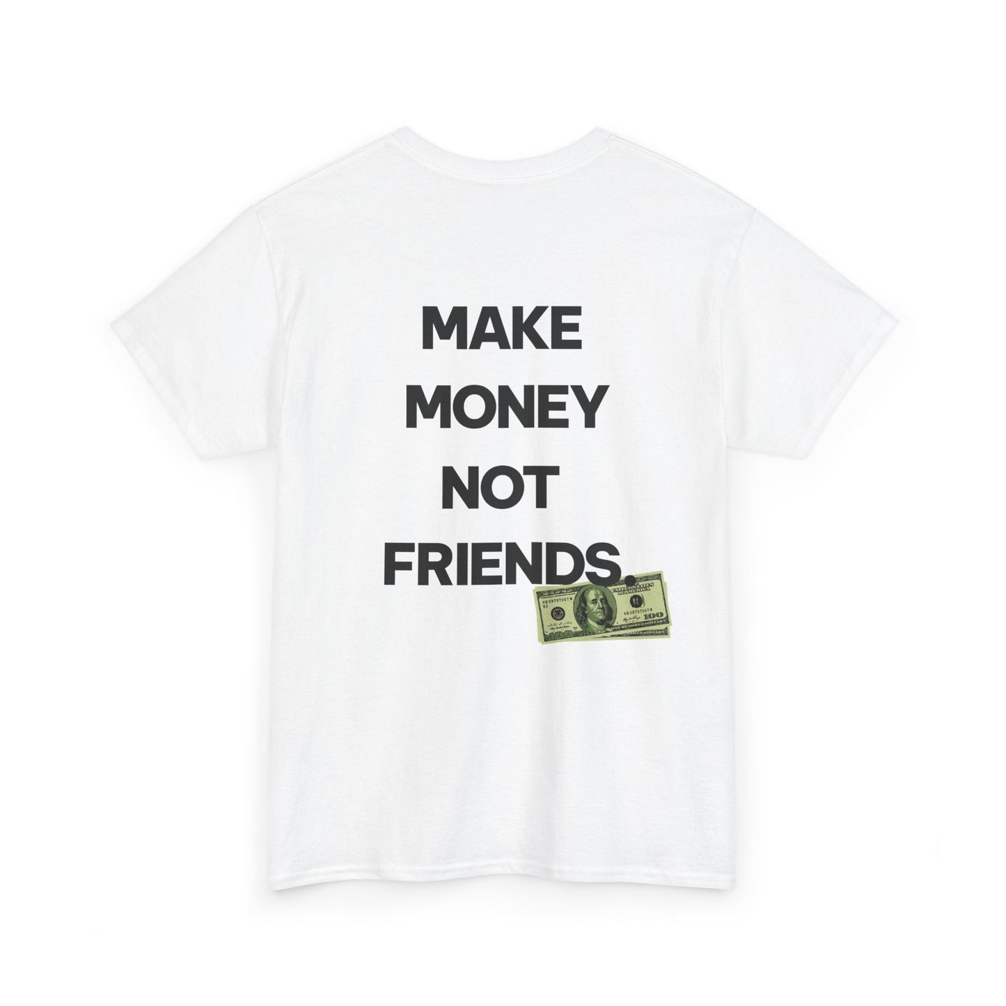 MAKE MONEY NOT FRIENDS.