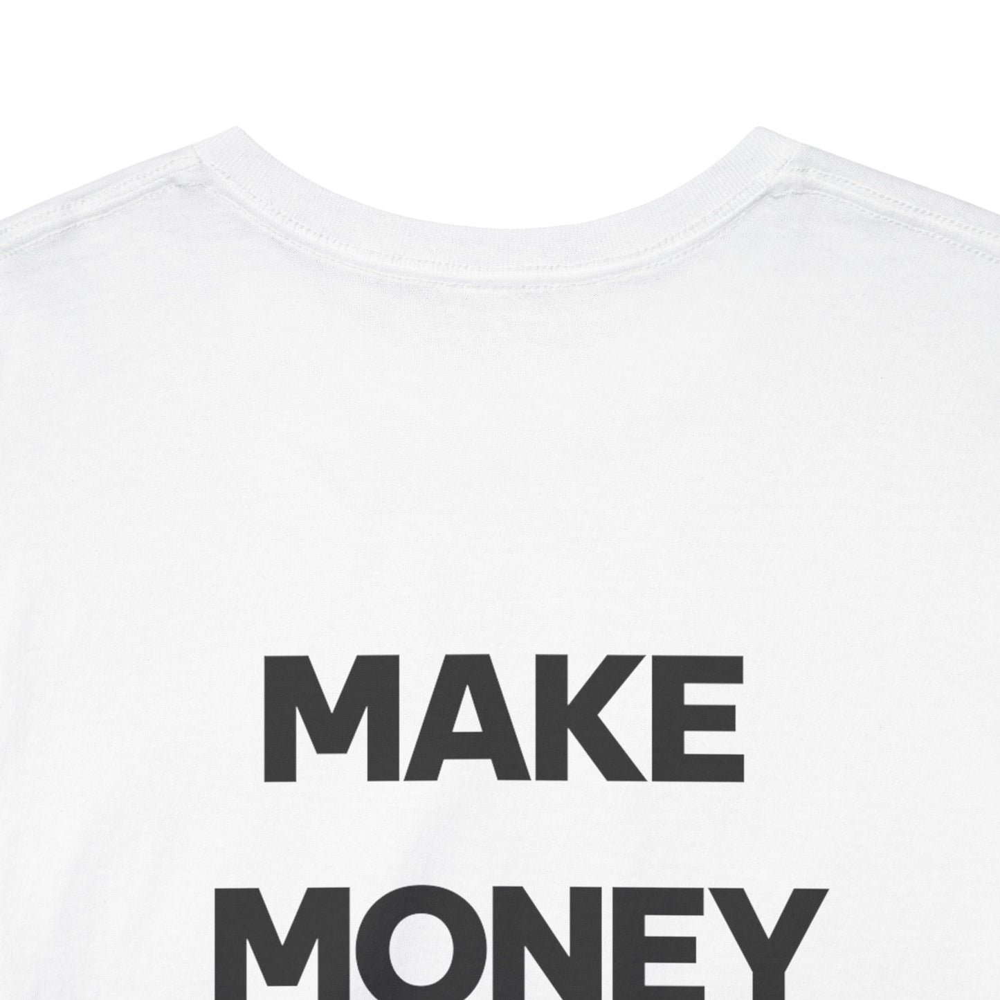 MAKE MONEY NOT FRIENDS.