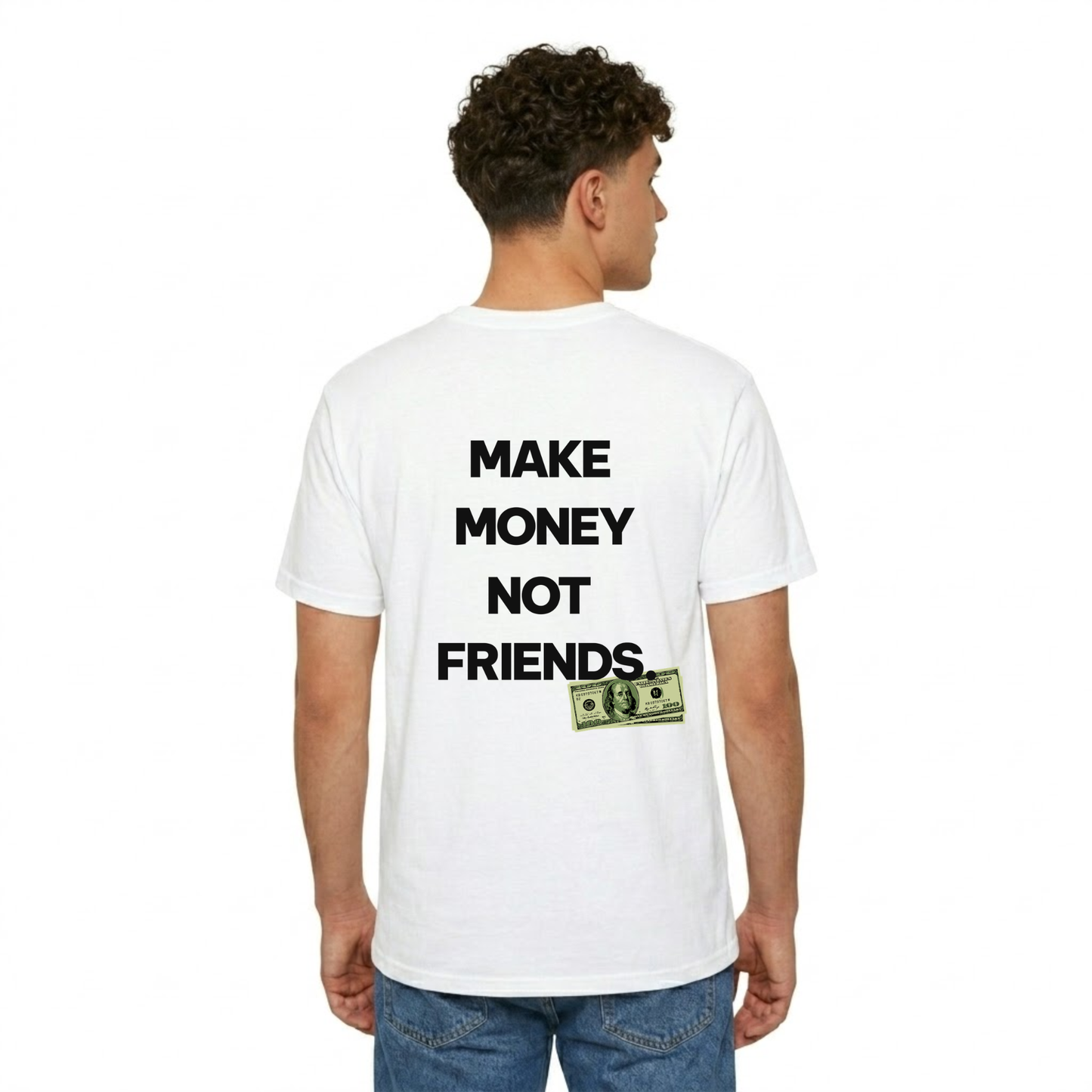 MAKE MONEY NOT FRIENDS.