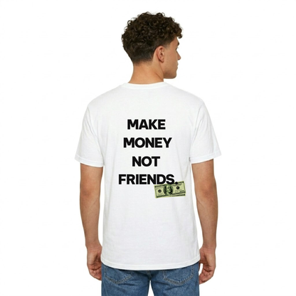 MAKE MONEY NOT FRIENDS.