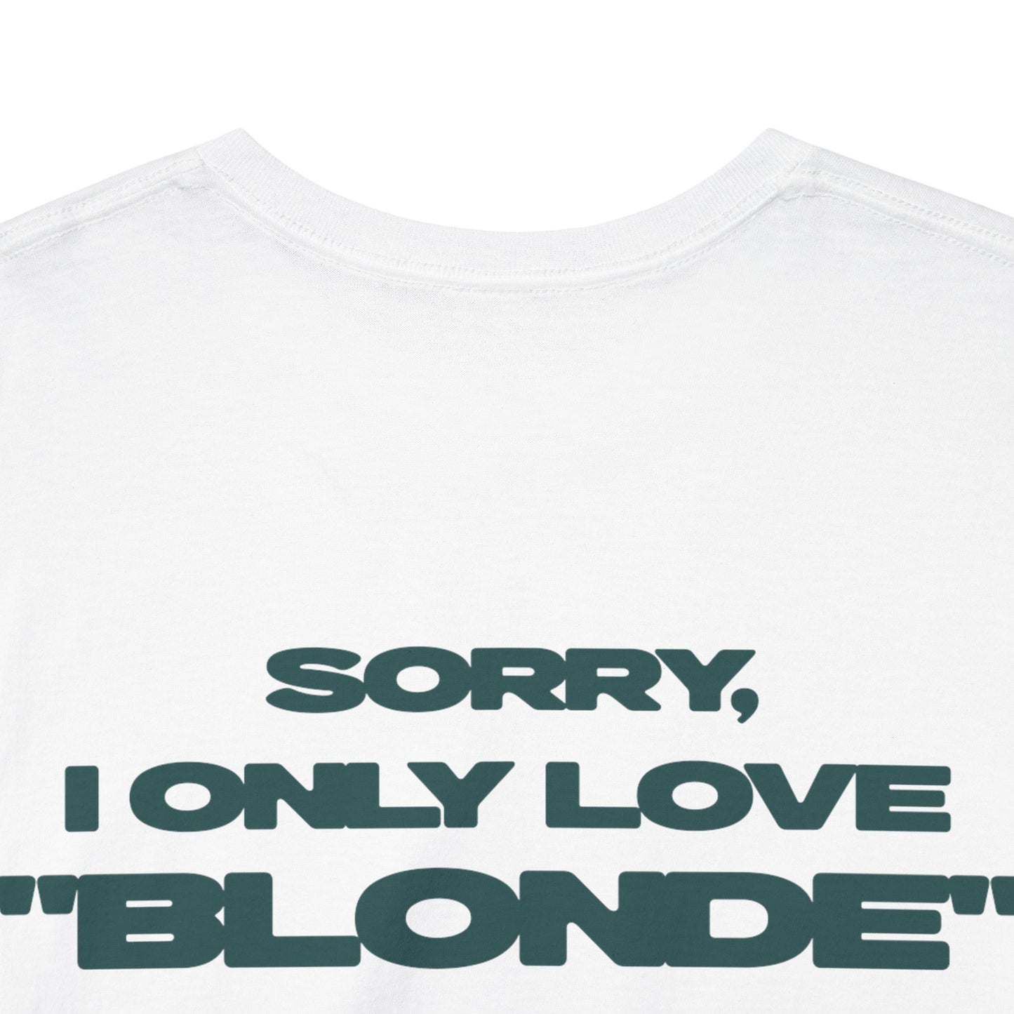 SORRY, I ONLY LOVE "BLONDE"