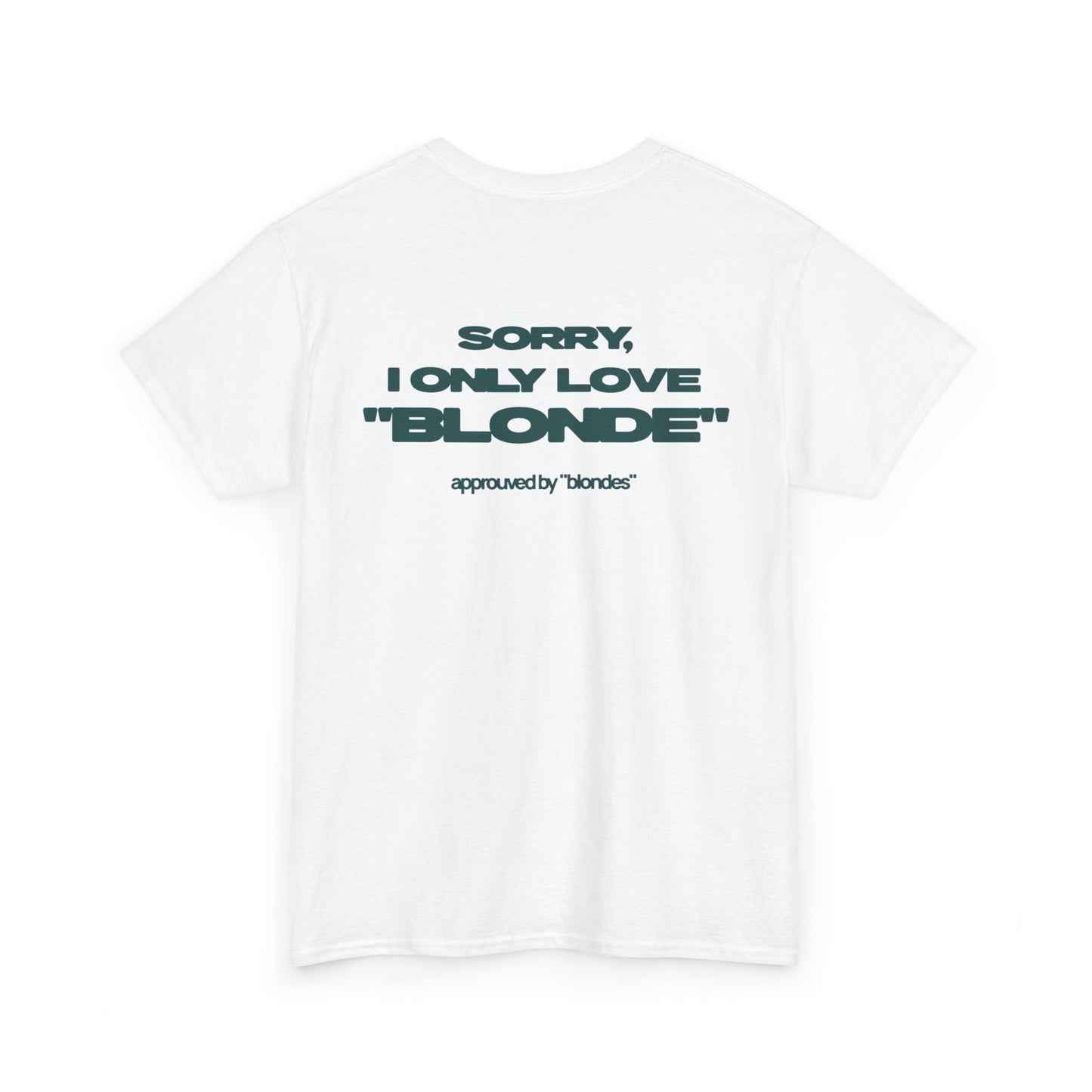 SORRY, I ONLY LOVE "BLONDE"