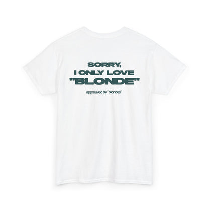 SORRY, I ONLY LOVE "BLONDE"