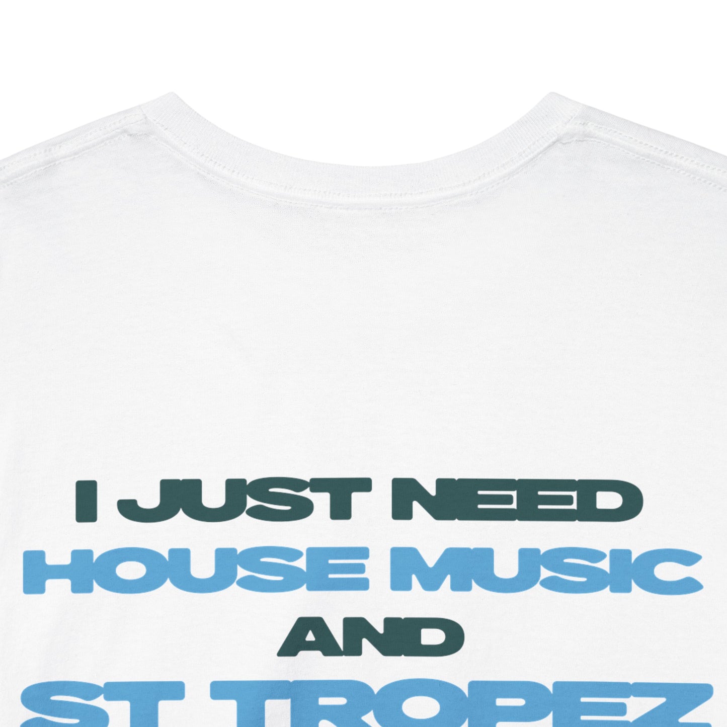 I JUST NEED HOUSE AND ST-TROPEZ