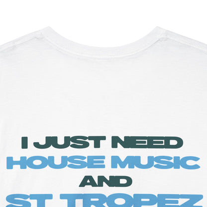 I JUST NEED HOUSE AND ST-TROPEZ