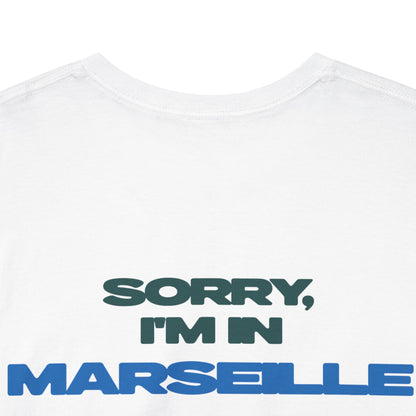 SORRY, I'M IN MARSEILLE