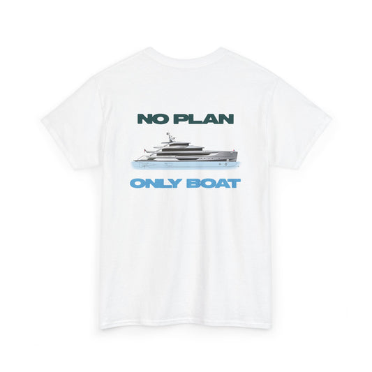 NO PLAN, ONLY BOAT